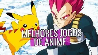 OS MELHORES JOGOS DE ANIME