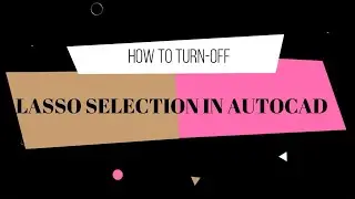 HOW TO TURN-OFF LASSO SELECTION IN AUTOCAD