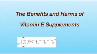 The benefits and harms of taking vitamin E supplements