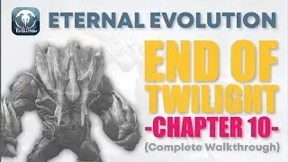 ETERNAL EVOLUTION: End of Twilight - Part 4 [Chapter 10]