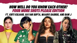 Four More Shots Please! Cast Kirti Kulhari, Sayani Gupta, Maanvi Gagroo, and Bani J, play a fun game