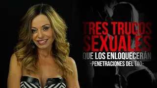 Tres TRUCOS SEXUALES que los enloquecerán