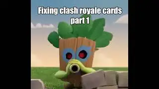 Fixing Clash Royale cards part 1