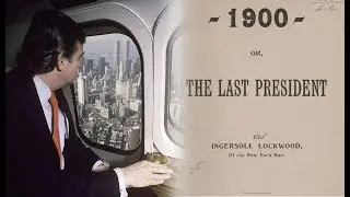 Предсказания Трампа | ПОСЛЕДНИЙ ПРЕЗИДЕНТ 1900