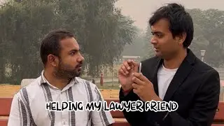 Helping my lawyer friend! Ft. @deepestgarg