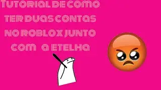 Tutorial de como ter duas contas no roblox com a etelha 😡.