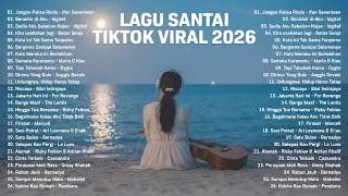 Lagu Santai Viral Tiktok 2026 — Lagu Pop Indonesia Terbaru 2026 | Top Hits Indonesia 2026