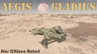 Star Citizen Rated - The Aegis Gladius in 3.17.5