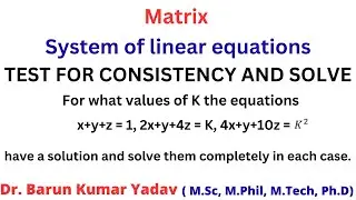 TEST FOR CONSISTENCY AND SOLVE THE SYSTEM OF LINEAR EQUATIONS  | PART 3