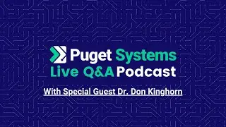 Puget Systems Podcast: Live Q&A w/ Dr. Don Kinghorn, Scientific Computing Advisor