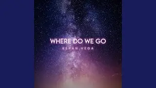 Where Do We Go