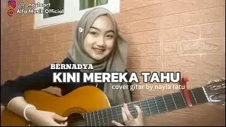 KINI MEREKA TAHU - BERNADYA | COVER GITAR BY NAYLA RATU