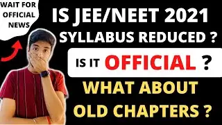 JEE/NEET 2021 Syllabus Reduced ? Is it Official ? Boards vs JEE