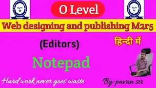 o level m2r5 important question, Editor, notepad kya h ,o level web designing and publishing class.