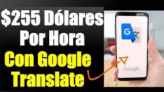 🔥Como GANAR DINERO con GOOGLE sin invertir $ 255 POR HORA CON EL TRADUCTOR DE GOOGLE