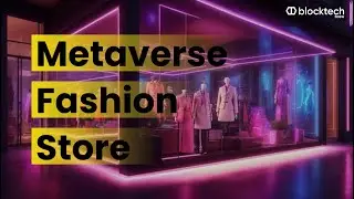 Fashion In The Metaverse - A Virtual Visit To Metaverse Clothing Store | BlockTech Brew