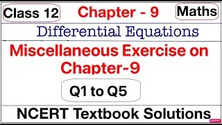 Miscellaneous Ex- Q1 To Q5, Differential Equations, NCERT Chapter 9 Class 12th Math