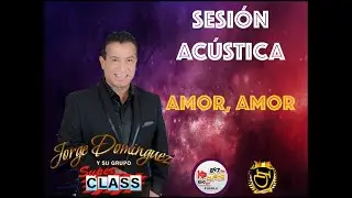 AMOR, AMOR = SESIÓN ACÚSTICA =