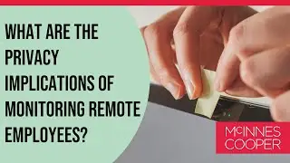 Employee Monitoring & Surveillance: Out of Sight, Not Out of Mind | Webinar | McInnes Cooper