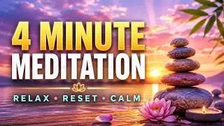 Short Meditation Music - 4 Minute Relaxation, Calming