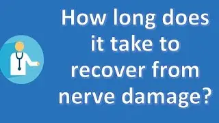How long does it take to recover from nerve damage ? | Health and Life