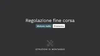 Regolazione fine corsa motore radio - Modello Pronema