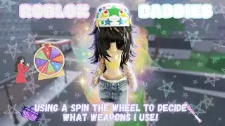 ROBLOX BADDIES ✰ SPINNING A WHEEL TO DECIDE WHAT WEAPONS I USE!🎡