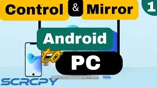 How to mirror Android screen to PC using SCRCPY