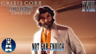 NOT FAR ENOUGH | Crisis Core: Final Fantasy VII - Reunion (Playthrough) #18