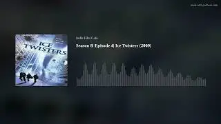 Season 8| Episode 4| Ice Twisters (2009)