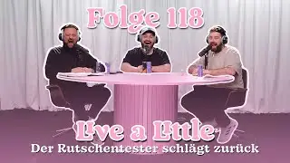 # 118 Live a Little - Der Rutschentester schlägt zurück