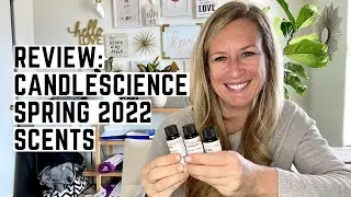 REVIEW: Candlescience Spring 2022 Fragrance Oils