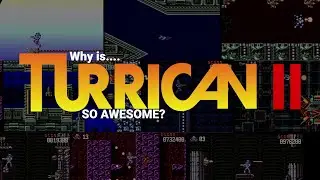 Why is Turrican II SO AWESOME?