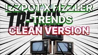 Izzpot x Fizzler - Trends (CLEAN VERSION)