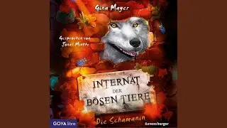 Kapitel 27.4 & Kapitel 28.1 - Internat der bösen Tiere. Die Schamanin (Band 5 [Ungekürzt])