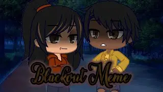 Blackout Meme {Gacha Club}