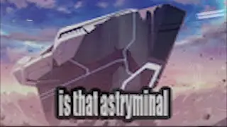 is that astryminal