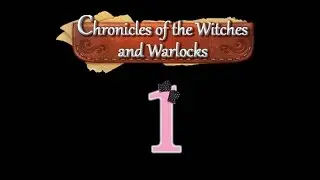 Chronicles of the Witches and Warlocks - Ep1 - w/Wardfire