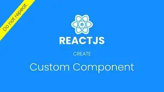Custom components in ReactJs | create once, use many times | Reactjs Tutorial