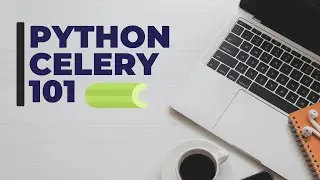 Python Celery 101 - A Simple Intro To Setup & Use Celery Task Queue #celery #python #taskqueue
