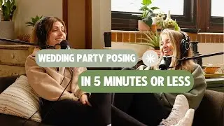 Wedding Party Posing in 5 Minutes or Less | Photographers Unveiled | E2