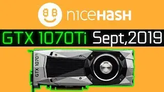 GTX 1070 Ti Mining on Nicehash 2019 Sept
