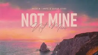 Andrew Lampa & Sugar Jesus - Not Mine  ( Hot Vibes Records )