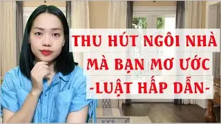 Bạn sẽ có ngôi nhà mà bạn Mơ Ước   luật hấp dẫn