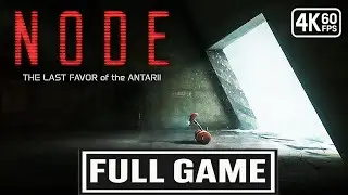 NODE: The Last Favor of the Antarii Gameplay Walkthrough FULL GAME [4K 60FPS] - No Commentary