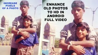 ENHANCE YOUR OLD PHOTOS TO HD IN ANDROID FULL VIDEO