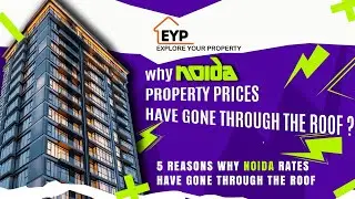 5 REASONS WHY NOIDA PROPERTY PRICES HAVE GONE THROUGH THE ROOF | 7206165093 / 9289282228