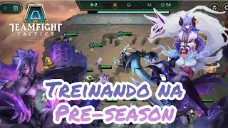 TREINANDO NA PRE-SEASON DO TFT ANTES DO FESTIVAL DAS FERAS | TFT GamePlay