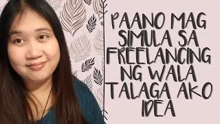 001 Paano Ba Magsimula Sa Freelancing? | How To Start Freelancing In The Philippines