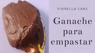 GANACHE PARA EMPASTAR TORTAS | sin crema de leche | Fiorella Cake